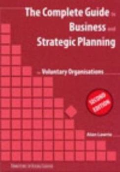 Paperback The Complete Guide to Business and Strategic Planning: For Voluntary Organisations Book