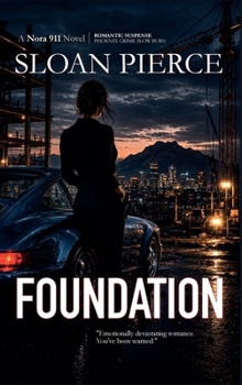 Foundation: A Phoenix Romantic Suspense Novel (Nora 911)