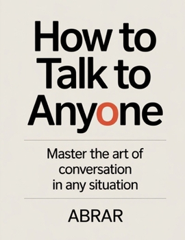 How to Talk to Anyone: Master the Art of Conversation