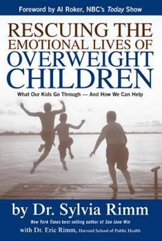 Hardcover Rescuing the Emotional Lives of Our Overweight Children: What Our Kids Go Through-And How We Can Help Book