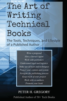 Paperback The Art of Writing Technical Books: The Tools, Techniques, and Lifestyle of a Published Author Book