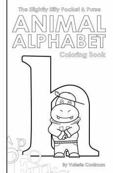 Paperback The Slightly Silly Pocket & Purse Animal Alphabet Coloring Book
