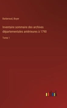 Hardcover Inventaire sommaire des archives départementales antérieures à 1790: Tome 1 [French] Book