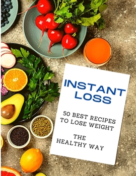 Paperback Instant Loss: 50 Best Recipes to Lose Weight the Healthy Way Book