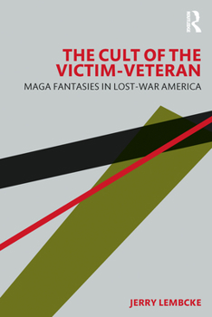 Paperback The Cult of the Victim-Veteran: MAGA Fantasies in Lost-war America Book