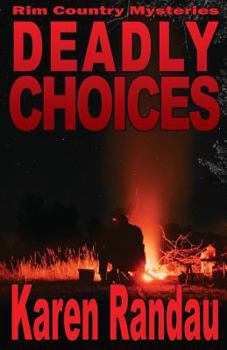 Deadly Choices - Book #3 of the Rim Country Mysteries