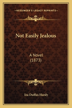Paperback Not Easily Jealous: A Novel (1873) Book