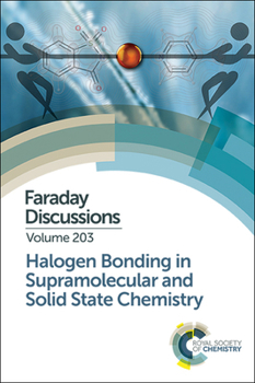 Hardcover Halogen Bonding in Supramolecular and Solid State Chemistry: Faraday Discussion 203 Book