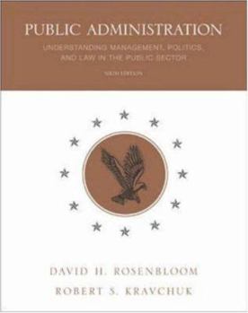 Paperback Public Administration: Understanding Management, Politics, and Law in the Public Sector Book