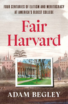 Hardcover Fair Harvard: Four Centuries of Elitism and Meritocracy at America's Oldest College Book