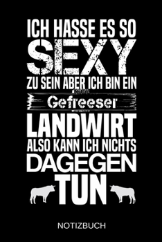 Paperback Ich hasse es so sexy zu sein aber ich bin ein Gefreeser Landwirt also kann ich nichts dagegen tun: A5 Notizbuch - Liniert 120 Seiten - Geschenk/Gesche [German] Book