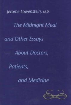 Hardcover The Midnight Meal and Other Essays about Doctors, Patients, and Medicine Book