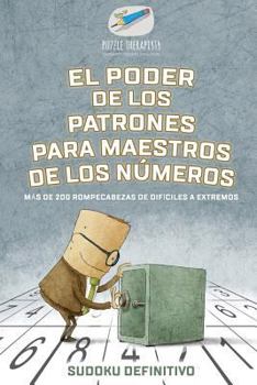 Paperback El poder de los patrones para maestros de los números Sudoku definitivo Más de 200 rompecabezas de difíciles a extremos [Spanish] Book