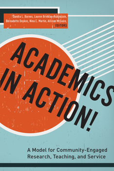 Hardcover Academics in Action!: A Model for Community-Engaged Research, Teaching, and Service Book