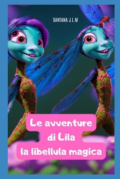 Le avventure di Lila la libellula magica (Italian Edition)