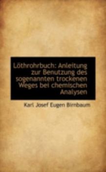 Paperback L Throhrbuch: Anleitung Zur Benutzung Des Sogenannten Trockenen Weges Bei Chemischen Analysen Book
