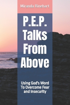 Paperback P.E.P. Talks From Above: Using God's Word To Overcome Fear and Insecurity Book