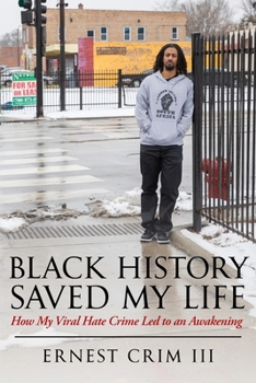 Paperback Black History Saved My Life: How My Viral Hate Crime Led to an Awakening Book