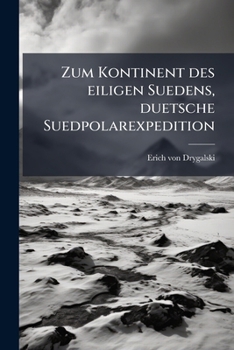 Paperback Zum Kontinent des eiligen Suedens, duetsche Suedpolarexpedition [German] Book