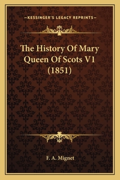 Paperback The History Of Mary Queen Of Scots V1 (1851) Book