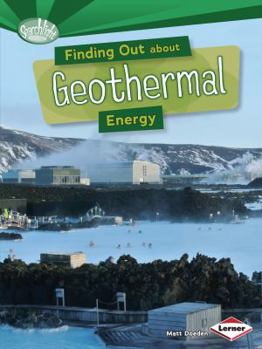 Finding Out about Geothermal Energy - Book  of the What Are Energy Sources?