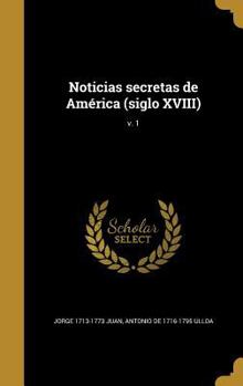 Hardcover Noticias secretas de América (siglo XVIII); v. 1 [Spanish] Book