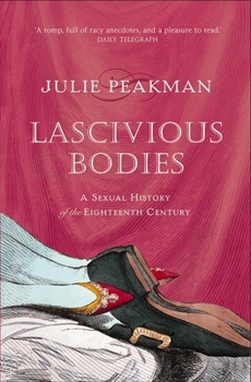 Lascivious Bodies: A Sexual History of the Eighteenth Century