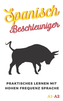 Spanisch Beschleuniger: praktisches lernen mit hohen frequenz sprache A1 A2