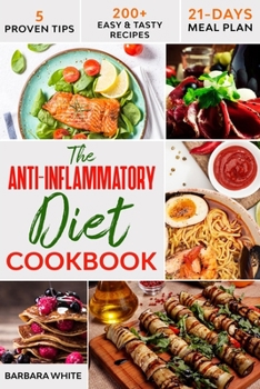 Paperback The Anti-Inflammatory Diet Cookbook: 200+ Easy & Tasty Recipes to Enhance Your Well-Being, Reduce Inflammation, and Prevent Degenerative Disease - 21- Book