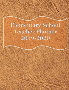 Paperback Elementary School Planner 2019-2020: Student List - Yearly Calendar - Another for Federal Holidays - 64Pgs - Monthly - Weekly Goals - August through J Book