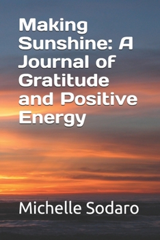 Paperback Making Sunshine: A Journal of Gratitude and Positive Energy Book
