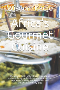 Paperback Africa's Gourmet Cuisine: The exotic taste of a healthy food culture. Tasty and little used recipes of an important society. For beginners and a Book