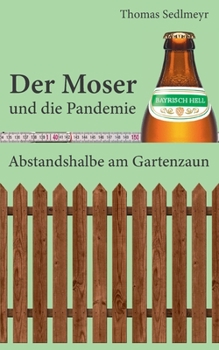 Paperback Der Moser und die Pandemie: Abstandshalbe am Gartenzaun [German] Book