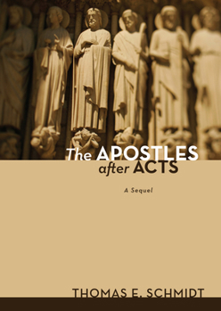 Paperback The Apostles After Acts: A Sequel Book