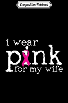 Composition Notebook: Breast Cancer Awareness Pink Ribbon Gift Husband  Journal/Notebook Blank Lined Ruled 6x9 100 Pages