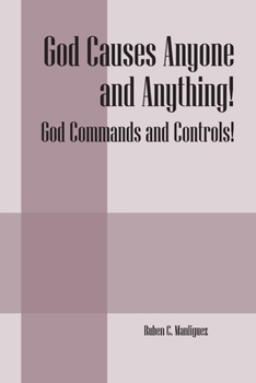 Paperback God Causes Anyone and Anything! God Commands and Controls! Book