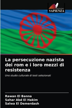 Paperback La persecuzione nazista dei rom e i loro mezzi di resistenza [Italian] Book