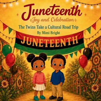 Two by Twins: Juneteenth Joy and Celebration: The Twins Take a Cultural Road Trip - A Black History Picture Book About Freedom and Family for Ages 4-8