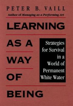 Hardcover Learning as a Way of Being: Strategies for Survival in a World of Permanent White Water Book