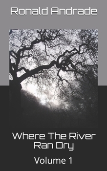 Paperback Where The River Ran Dry: Volume 1 Book