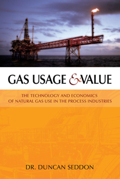 Hardcover Gas Usage & Value: The Technology and Economics of Natural Gas Use in the Process Industries Book