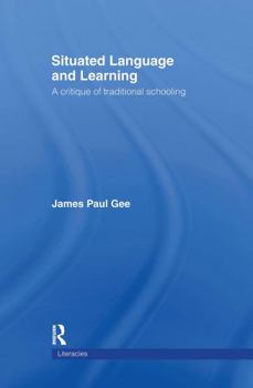 Hardcover Situated Language and Learning: A Critique of Traditional Schooling Book