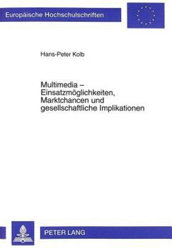 Paperback Multimedia - Einsatzmoeglichkeiten, Marktchancen Und Gesellschaftliche Implikationen [German] Book