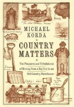 Hardcover Country Matters: The Pleasures and Tribulations of Moving from a Big City to an Old Country Farmhouse Book