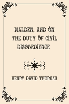 Paperback Walden, and On The Duty Of Civil Disobedience: Luxurious Edition Book