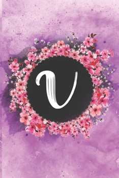 Cherry blossom flowers letter V journal: Personalized Monogram Initial V with pretty colorful watercolor pink floral sakura for women & girls || birthday gift idea