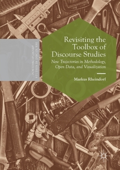 Paperback Revisiting the Toolbox of Discourse Studies: New Trajectories in Methodology, Open Data, and Visualization Book