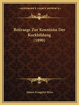 Paperback Beitraege Zur Kenntniss Der Korkbildung (1890) [German] Book