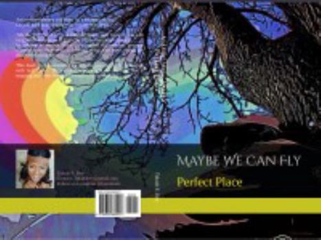 Paperback Maybe We Can Fly: Perfect Place Book