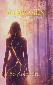 Paperback Unbroken: She, Who Would Not Break Book